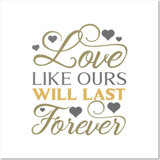 Love like ours will last forever Posters and Art